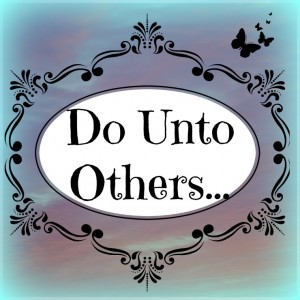 Do Unto Others